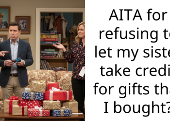 AITA for refusing to let my sister take credit for gifts that I bought?