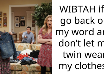 WIBTAH if I go back on my word and don’t let my twin wear my clothes?