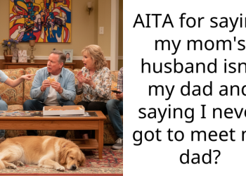 AITA for saying my mom’s husband isn’t my dad and saying I never got to meet my dad?