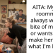 AITA: My new roommate always wants a bite of my food or wants me to make her one of what I’m having.