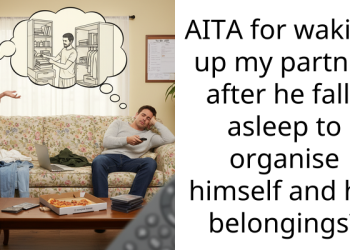 AITA for waking up my partner after he falls asleep to organise himself and his belongings?