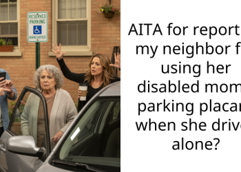 AITA for reporting my neighbor for using her disabled mom’s parking placard when she drives alone?