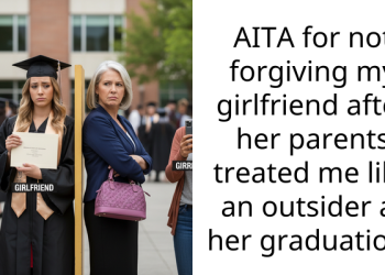AITA for not forgiving my girlfriend after her parents treated me like an outsider at her graduation?