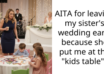 AITA for leaving my sister’s wedding early because she put me at the “kids table”?