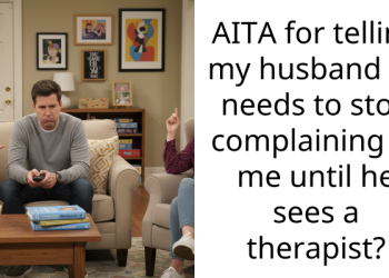 AITA for telling my husband he needs to stop complaining to me until he sees a ther***st?