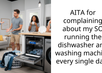 AITA for complaining about my SO running the dishwasher and washing machine every single day?