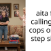 aita for calling the cops on my step sister