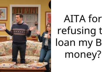 AITA for refusing to loan my BIL money?