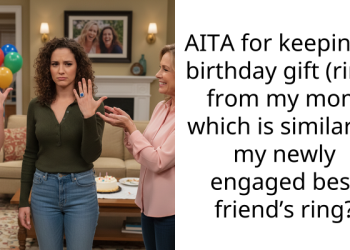 AITA for keeping a birthday gift (ring) from my mom which is similar to my newly engaged best friend’s ring?
