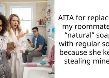 AITA for replacing my roommate’s “natural” soap with regular soap because she kept stealing mine?