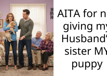 Defiant Woman Refuses to Give SIL Her Cherished Puppy as a Birthday Gift, Faces Emotional Blackmail from Family Members