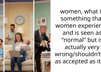 Women Of Reddit Reveal Things Women Go Through That’s “Normal” But Are Actually Very Wrong