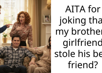 Lady Makes A Joke About Her Brother’s Girlfriend Stealing His Best Friend, Brother Gets Super Angry