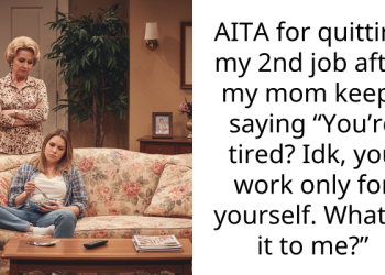 Woman Constantly Berates Hardworking Son Juggling Two Jobs; He Quits Second Job and Reduces Contributions