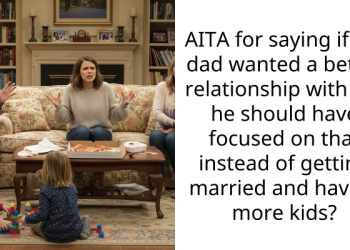 Teen Tells His Father A Better Relationship Should Have Come Before Marriage And More Kids