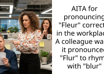 Colleague Irritated By Redditor Saying Her Name Using French Pronunciation Instead Of The Americanized One