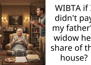 Redditor Asks About the Moral Dilemma of Not Paying Her Father’s Widow Her Share of the House Due to a Deed That Trumps Her Father’s Will