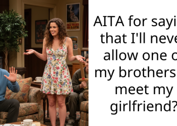 Redditor Called Out By Family Members For Not Letting His Girlfriend Meet His Oldest Brother
