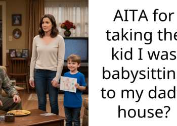 Redditor Wonders If She Made Mistake By Bringing Child She Was Babysitting To Her Father’s Place