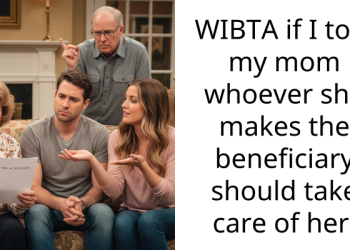 Redditors React As Man Intends to Tell His Dying Mom That Whoever She Makes Beneficiary Ought to Take Care of Her