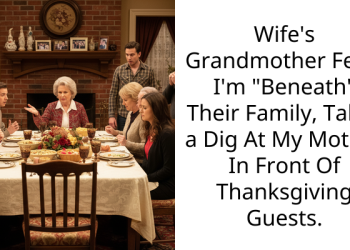 Old-Money Grandma Disrespects Granddaughter’s “Low-Cla*s” Mother-In-Law During Thanksgiving Dinner, So Her Husband Plans Revenge