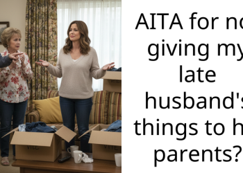 Man Refuses To Give Late Husband’s Possessions To His Manipulative Parents, So They Guilt Trip Him