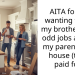 Woman Refuses To Pay Brother For Handy Work In Parents’ New Home, Citing His Lack Of Financial Contribution To Purchase