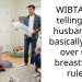 WIBTA for telling my husband to basically F off over my b***stfeed rule?