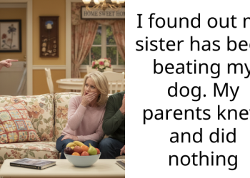 Man Finds Out That His Narcissistic Sister Has Been Beating His Dog, Gets Mad At His Parents For Allowing It
