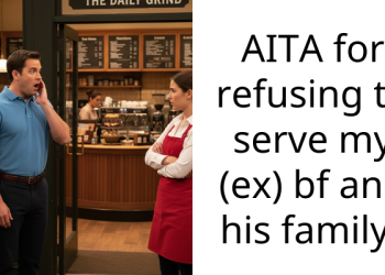Redditor Refuses To Serve Her Ex-Boyfriend And His Family, Resulting In A Barrage Of Insults