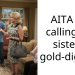 Redditor Gets Screamed At By His Sister For Calling Her A Gold Digger