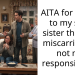 OP Snaps Back At Her Step Sister, Saying It’s Not Her Fault She Had A Miscarriage