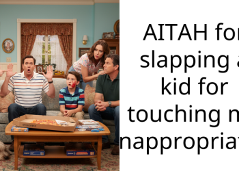 AITAH for slapping a kid for touching me inappropriately