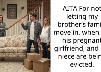Man Refuses To Let His Irresponsible Brother’s Family, Who Are About To Be Evicted, Move Into His Inherited Home