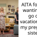 Redditor Refuses To Go On A Vacation With Her Pregnant Sister, Family Thinks She’s Being Selfish