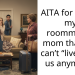 Redditor Called Out After Complaining To The Landlord About How Often Their Roommate’s Mom Comes Over