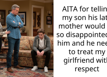 Father Tries to Guilt-Trip Son into Accepting His New GF by Saying His Late Mother Would Approve