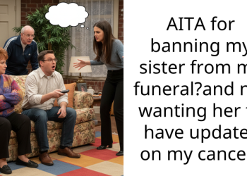 Ailing Woman Bars Estranged Sister From Her Funeral Despite Their Father’s Plea For Unity In Her Final Moments