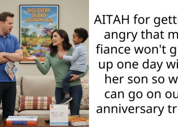 AITAH for getting angry that my fiance won’t give up one day with her son so we can go on our anniversary trip?