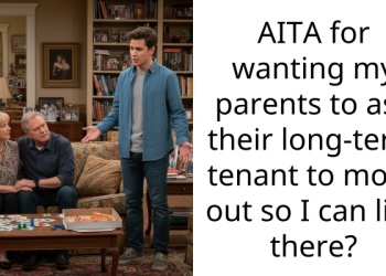 AITA for wanting my parents to ask their long-term tenant to move out so I can live there?
