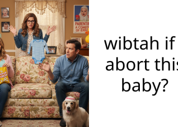 wibtah if I abort this baby?