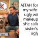 AITAH for telling my wife she is ugly without makeup after she called my sister’s dog ugly?