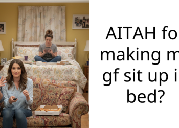AITAH for making my gf sit up in bed?