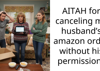 AITAH for canceling my husband’s amazon order without his permission?