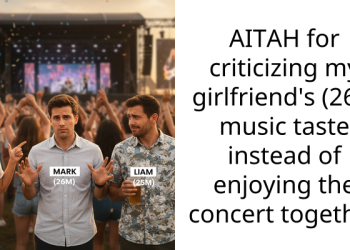 AITAH for criticizing my girlfriend’s (26F) music taste instead of enjoying the concert together