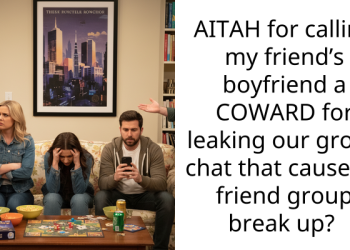 AITAH for calling my friend’s boyfriend a COWARD for leaking our group chat that caused a friend group break up?