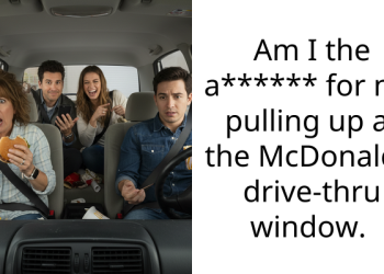 Am I the a****** for not pulling up at the McDonald’s drive-thru window.