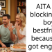 AITA for blocking my boy bestfriend because he got engaged