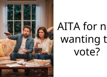 AITA for not wanting to vote?
