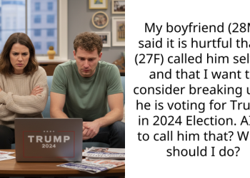 My boyfriend (28M) said it is hurtful that I (27F) called him selfish and that I want to consider breaking up if he is voting for Trump in 2024 Election. AITA to call him that? What should I do?